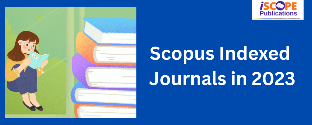 Are You Looking for Top Scopus Indexed Journals in 2023? Find Them Here on Iscopepublication.com