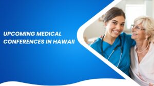 Upcoming Medical Conferences in Hawaii